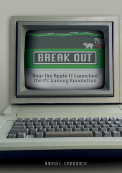 Hardcover Break Out: How the Apple II Launched the PC Gaming Revolution Book