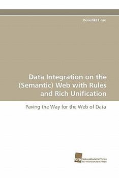Paperback Data Integration on the (Semantic) Web with Rules and Rich Unification Book