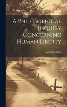 Hardcover A Philosophical Inquiry Concerning Human Liberty Book