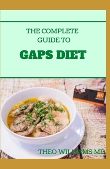 Paperback The Complete Guide to Gaps Diet: Step by Step Guide to the GAPS Diet And Recipes to Nourish and Repair Book