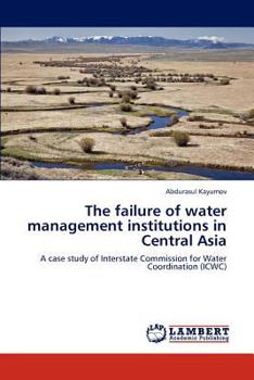 Paperback The failure of water management institutions in Central Asia Book