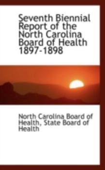 Paperback Seventh Biennial Report of the North Carolina Board of Health 1897-1898 Book