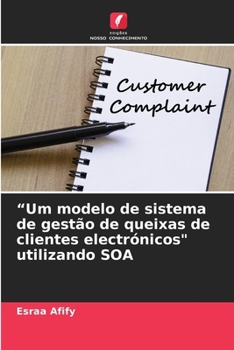 Paperback "Um modelo de sistema de gestão de queixas de clientes electrónicos" utilizando SOA [Portuguese] Book