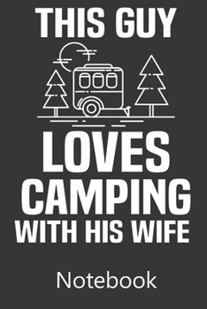 Paperback This Guy Loves Camping With His Wife: Blank Lined Notebook, Composition Book for School Planner Diary Writing Notes, Taking Notes, Recipes, Sketching, Book