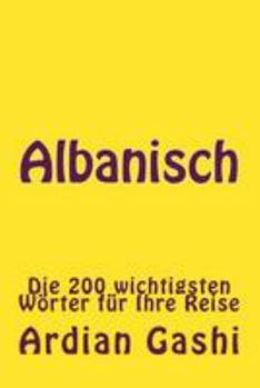 Paperback Albanisch: Die 200 Wichtigsten Wörter Für Ihre Reise [Albanian] Book