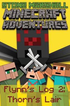 Minecraft Adventures-Flynn's Log 2: Thorn's Lair - Book #2 of the Flynn's Log