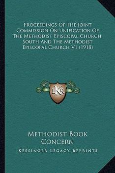 Paperback Proceedings Of The Joint Commission On Unification Of The Methodist Episcopal Church, South And The Methodist Episcopal Church V1 (1918) Book