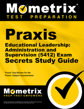 Paperback Praxis Educational Leadership: Administration and Supervision (5412) Exam Secrets Study Guide: Praxis Test Review for the Praxis Subject Assessments Book