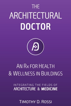 Paperback The Architectural Doctor: An Rx for Health & Wellness in Buildings Book