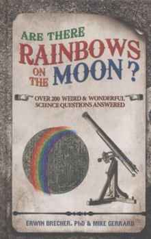 Hardcover Are There Rainbows on the Moon?: Over 200 Bizarre, Weird & Wonderful Puzzles with Science Book
