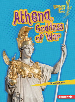 Athena, Goddess of War (Lightning Bolt Books (R) -- Greek Mythology for Kids)