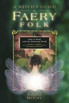Paperback A Witch's Guide to Faery Folk: How to Work with the Elemental World Book
