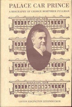 Hardcover Palace Car Prince: A Biography of George Mortimer Pullman Book