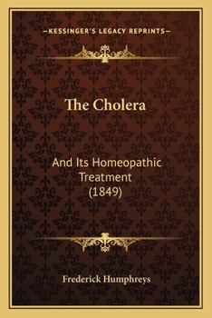 Paperback The Cholera: And Its Homeopathic Treatment (1849) Book