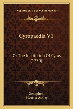 Cyropaedia V1: Or The Institution Of Cyrus