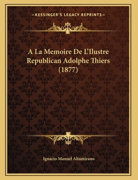 Paperback A La Memoire De L'Ilustre Republican Adolphe Thiers (1877) [Spanish] Book