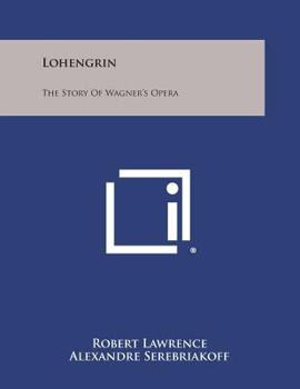 Paperback Lohengrin: The Story of Wagner's Opera Book