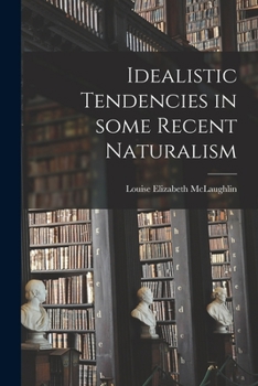 Paperback Idealistic Tendencies in Some Recent Naturalism Book