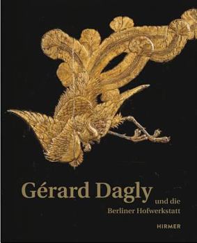 Hardcover Gérard Dagly: Und Die Berliner Hofwerkstatt [German] Book