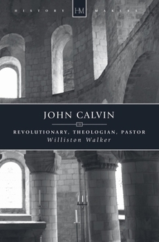 Paperback John Calvin: Revolutionary, Theologian, Pastor Book