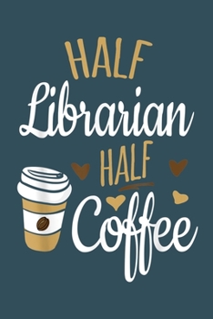 Paperback Half librarian half of coffee: Librarian Notebook College Blank Lined 6 x 9 inch 110 pages -Notebook for Librarian Journal for Writing- Reading book