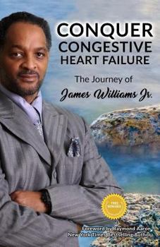 Paperback Conquer Congestive Heart Failure: The Journey of James Williams Book