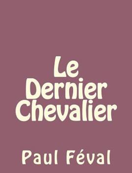 Paperback Le Dernier Chevalier [French] Book