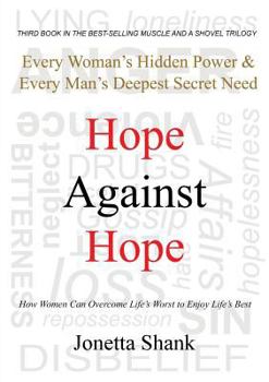 Paperback Hope Against Hope: Every Woman's Hidden Power & Every Man's Deepest Secret Need Book