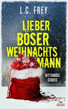 Lieber Böser Weihnachtsmann: Bitterböse Stories (German Edition)