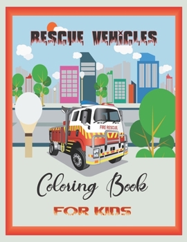 Paperback Rescue Vehicles Coloring Books for Kids: Simple and fun designs for boys and girls, Preschool, Kindergarten Perfect for beginners learning how to colo Book