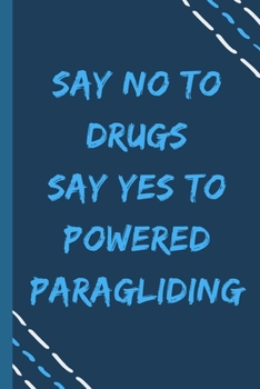 Paperback say no to drugs say yes to Powered paragliding -Composition Sport Gift Notebook: signed Composition Notebook/Journal Book to Write in, (6" x 9"), 120 Book