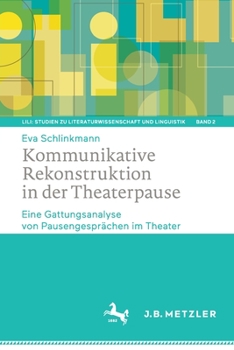 Paperback Kommunikative Rekonstruktion in Der Theaterpause: Eine Gattungsanalyse Von Pausengesprächen Im Theater [German] Book