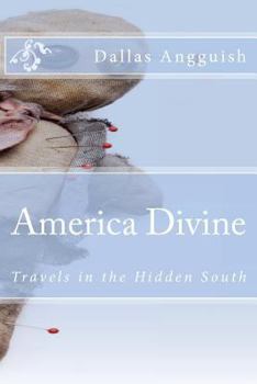 Paperback America Divine: Travels in the Hidden South Book