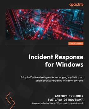 Paperback Incident Response for Windows: Adapt effective strategies for managing sophisticated cyberattacks targeting Windows systems Book