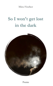 Paperback So I won't get lost in the dark: Poems Book