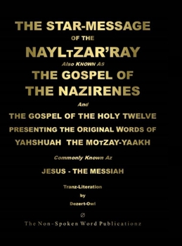 THE GOSPEL Ov THE NAZIRENES [Colour Format]: Also Known As The STAR-MESSAGE Of THE NAYLTZAR'RAY