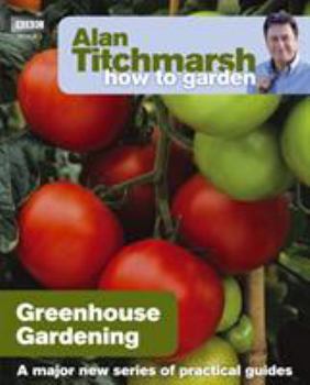Paperback Alan Titchmarsh How to Garden: Greenhouse Gardening Book