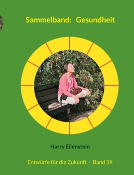 Sammelband: Gesundheit: Entwürfe für die Zukunft - Band 39 (German Edition)