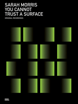 Sarah Morris: You Cannot Trust a Surface