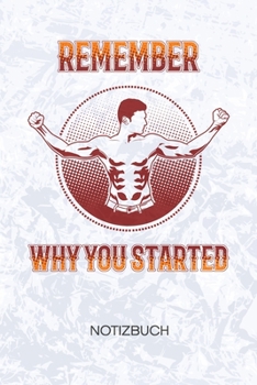 Paperback Remember Why You Started: Fitnessportler Notizbuch A5 Kariert - Kraftsportler Heft - Fitness Notizheft 120 Seiten KARO - Bodybuilding Zitat Noti [German] Book