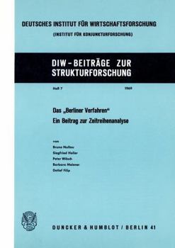 Das Berliner Verfahren.: Ein Beitrag Zur Zeitreihenanalyse. (Deutsches Institut Fur Wirtschaftsforschung. Beitrage Zur Strukturforschung) (German Edition)