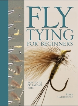 Hardcover Fly Tying for Beginners: How to Tie 50 Failsafe Flies Book