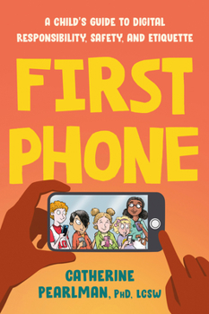 Paperback First Phone: A Child's Guide to Digital Responsibility, Safety, and Etiquette Book