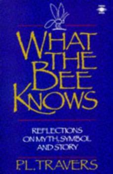 Paperback What the Bee Knows: Reflections on Myth, Symbol, and Story Book