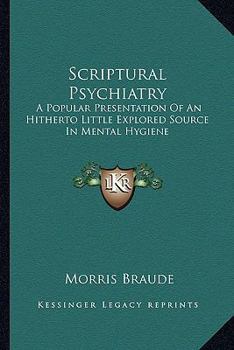 Paperback Scriptural Psychiatry: A Popular Presentation Of An Hitherto Little Explored Source In Mental Hygiene Book