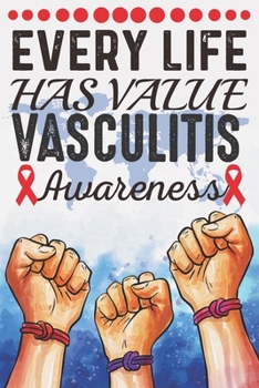 Paperback Every Life Has Value Vasculitis Awareness: College Ruled Vasculitis Awareness Journal, Diary, Notebook 6 x 9 inches with 100 Pages Book