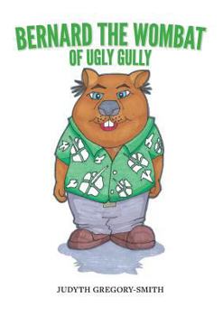 Paperback Bernard the Wombat of Ugly Gully Book