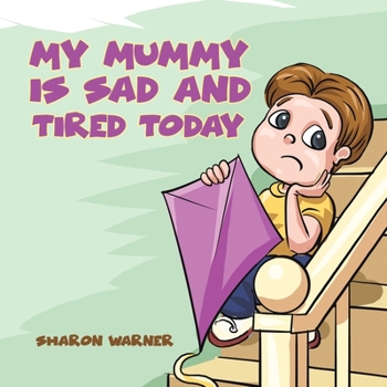 Paperback My Mummy Is Sad and Tired Today Book