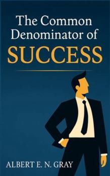 Paperback The Common Denominator of Success: Unveiling Timeless Principles for Achieving Your Dreams Book