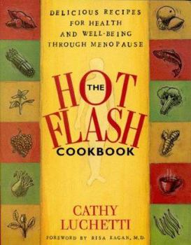 Paperback The Hot Flash Cookbook: Delicious Recipes for Health and Well-Being Through Menopause Book